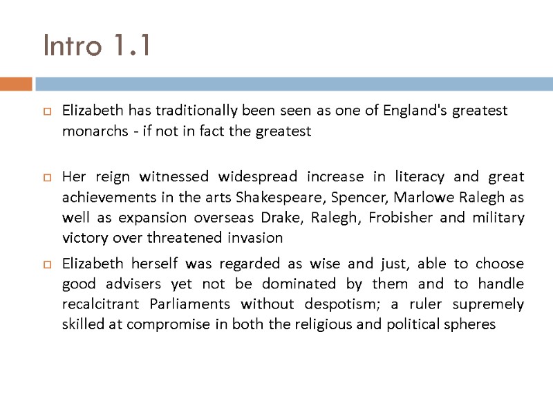 Intro 1.1 Elizabeth has traditionally been seen as one of England's greatest monarchs -